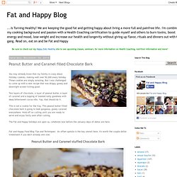 Fat and Happy Blog: Peanut Butter and Caramel filled Chocolate Bark