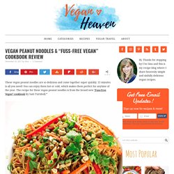 Vegan Peanut Noodles & "Fuss-Free Vegan" Cookbook Review - Vegan Heaven