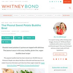 Thai Peanut Sweet Potato Buddha Bowl Recipe - WhitneyBond.com