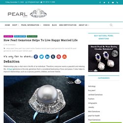 How Pearl Stone Helps To Live Happy Married Life