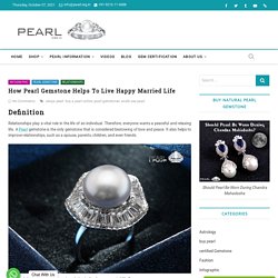 How Pearl Stone Helps To Live Happy Married Life