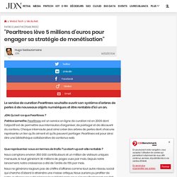 "Pearltrees lève 5 millions d'euros pour engager sa stratégie de monétisation"