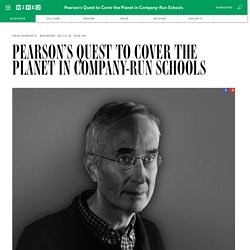 Pearson’s Quest to Cover the Planet in Company-Run Schools