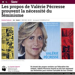 Les propos de Valérie Pécresse prouvent la nécessité du féminisme
