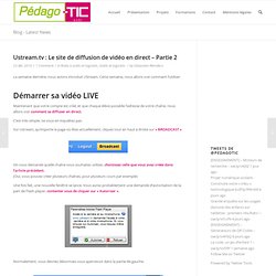 Ustream.tv : Le site de diffusion de vidéo en direct – Partie 2