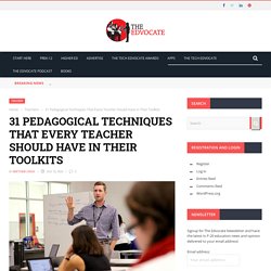 31 Pedagogical Techniques That Every Teacher Should Have in Their Toolkits
