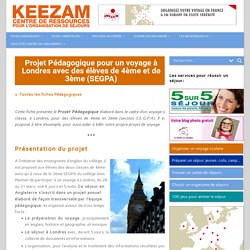 Projet Pédagogique - Voyage scolaire Angleterre - 4ème 3ème l Keezam