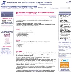 Les bandes annonces de films : dossier pédagogique sur Film Education - édition 2013 - Association des Professeurs de Langues Vivantes
