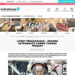 Livret pédagogique - Deviens astronaute comme Thomas Pesquet