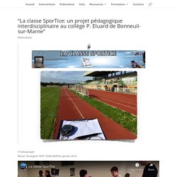 "La classe SporTice: un projet pédagogique interdisciplinaire au collège P. Eluard de Bonneuil-sur-Marne" - Ticeps.fr