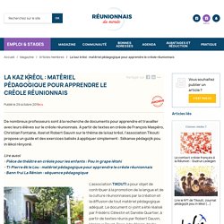 La kaz kréol : matériel pédagogique pour apprendre le créole réunionnais - Réunionnais du Monde