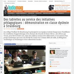 Des tablettes au service des initiatives pédagogiques : démonstration en classe dyslexie à Strasbourg