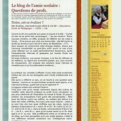 Noter, est-ce évaluer ? - Le blog de l'amie scolaire : Questions de profs. Ce blog n'est pas un forum de débat entre partisans et adversaires de la pédagogie. Il veut être un lieu de réflexion et d'échanges pédagogiques destiné aux professionnels de l'éco