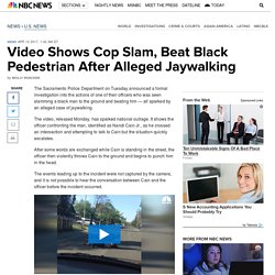 Video Shows Cop Slam, Beat Black Man After Alleged Jaywalking
