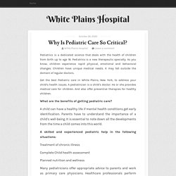 Why Is Pediatric Care So Critical?  ~ White Plains Hospital