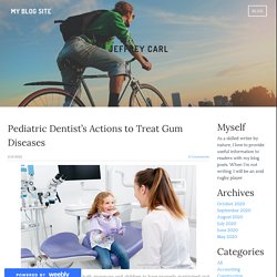 Pediatric Dentist’s Actions to Treat Gum Diseases