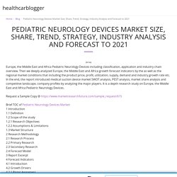 Pediatric Neurology Devices Market Size, Share, Trend, Strategy, Industry Analysis and Forecast to 2021