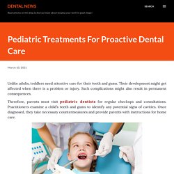 Pediatric Treatments For Proactive Dental Care