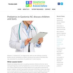 Best pediatrics in Gastonia, NC talking about boils