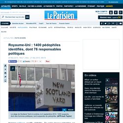 Royaume-Uni : 1400 pédophiles identifiés, dont 76 responsables politiques