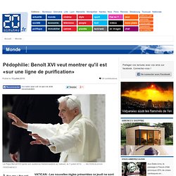 Pédophilie: Benoît XVI veut montrer qu'il est «sur une ligne de purification»