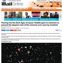 Peering into the Dark Ages of space: Hubble goes to extremes to present the deepest view of the universe ever seen by mankind