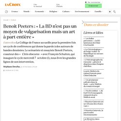 Benoît Peeters : « La BD n’est pas un moyen de vulgarisation mais un art à part entière »