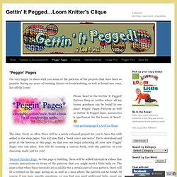 *Peggin’ Pages « Gettin’ It Pegged…Loom Knitter’s Clique