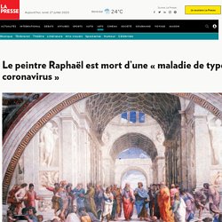Le peintre Raphaël est mort d’une « maladie de type coronavirus »