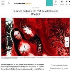 Peinture de lumière : l'art du vitrail selon Chagall