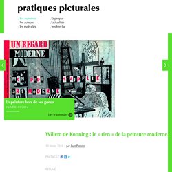 Willem de Kooning : le « rien » de la peinture moderne. / Pratiques picturales