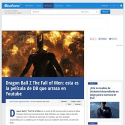 Dragon Ball Z The Fall of Men: esta es la película de DB que arrasa en Youtube