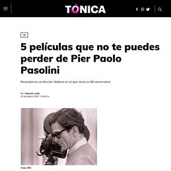 5 películas que no te puedes perder de Pier Paolo Pasolini