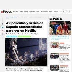 40 películas y series de España recomendadas para ver en Netflix