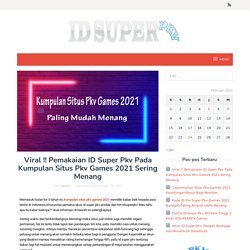 Viral !! Pemakaian ID Super Pkv Pada Kumpulan Situs Pkv Games 2021 Sering Menang