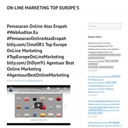 Pemasaran Online Atas Eropah #WebAuditor.Eu #PemasaranOnlineAtasEropah bitly.com/2imzOR1 Top Europe OnLine Marketing #TopEuropeOnLineMarketing bitly.com/2hDym91 Agentuur Best Online Marketing #AgentuurBestOnlineMarketing