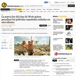 La nueva ley del cine de Wert quiere penalizar las películas españolas rodadas en otro idioma – Cine – Noticias, última hora, vídeos y fotos de Cine en lainformacion