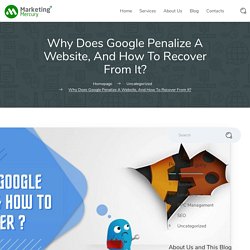 Why Does Google Penalize A Website, And How To Recover From It? - Marketing Mercury