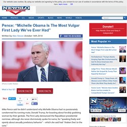Pence: “Michelle Obama Is The Most Vulgar First Lady We’ve Ever Had” - Newslo
