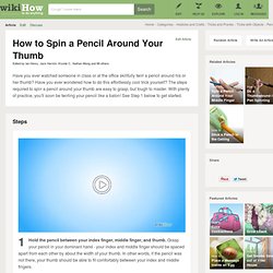 How to Spin a Pencil Around Your Thumb - WikiHow