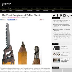 The Pencil Sculptures of Dalton Ghetti