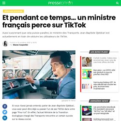 Et pendant ce temps... un ministre français perce sur TikTok
