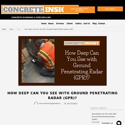 How Deep Can You See with Ground Penetrating Radar (GPR)? - Concrete Insight LLC