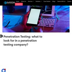 WHAT TO LOOK FOR IN A PENETRATION TESTING COMPANY