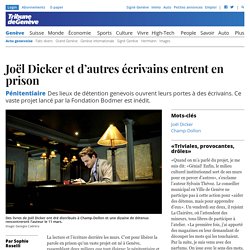 Joël Dicker et d’autres écrivains entrent en prison