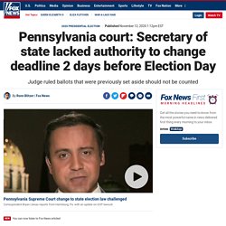 Pennsylvania court: Secretary of state lacked authority to change deadline 2 days before Election Day