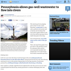 Pennsylvania allows gas-well wastewater to flow into rivers