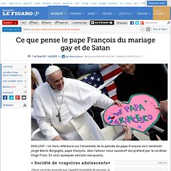 Ce que pense le pape François du mariage gay et de Satan
