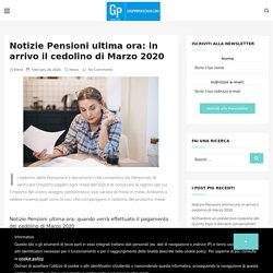 Notizie Pensioni ultima ora: in arrivo il cedolino di Marzo 2020 - Il primo sito web italiano dedicato ai Pensionati