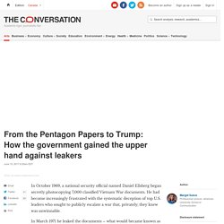From the Pentagon Papers to Trump: How the government gained the upper hand against leakers